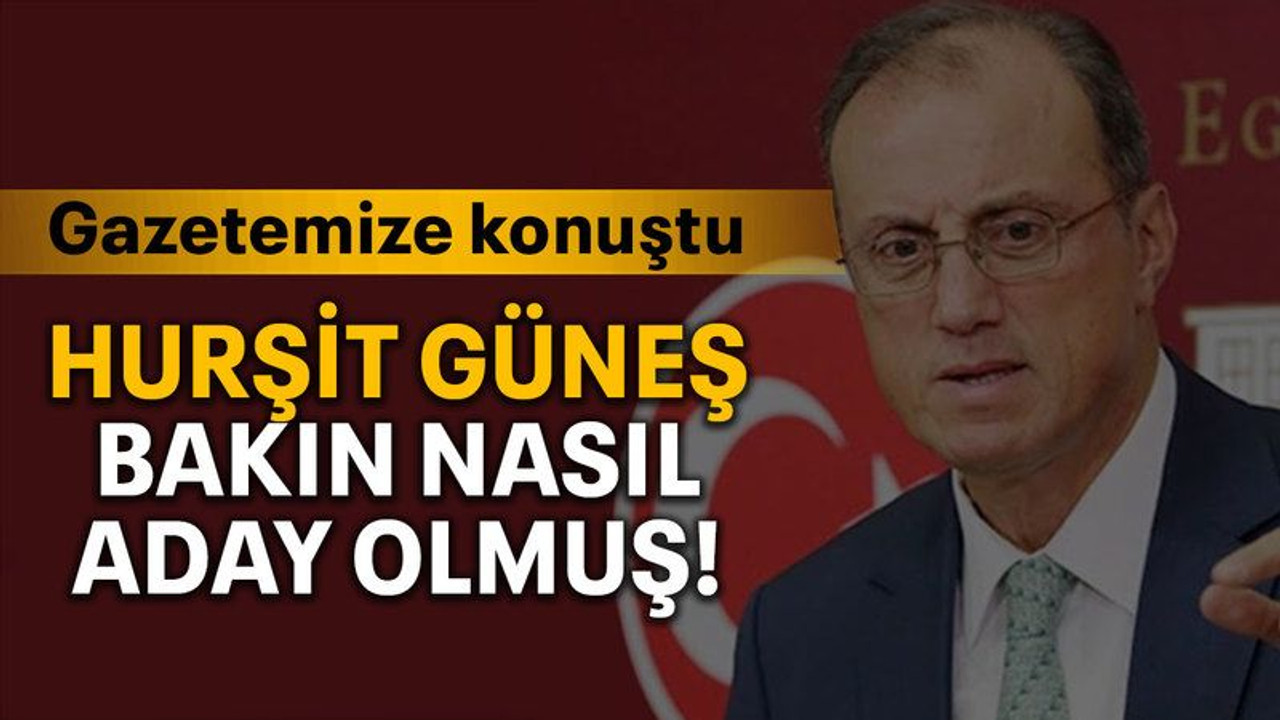 Hurşit Güneş bakın nasıl aday olmuş!